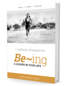 Peace Power Purpose - 7 Authentic Strategies for Be~ing a Leader in Your Life